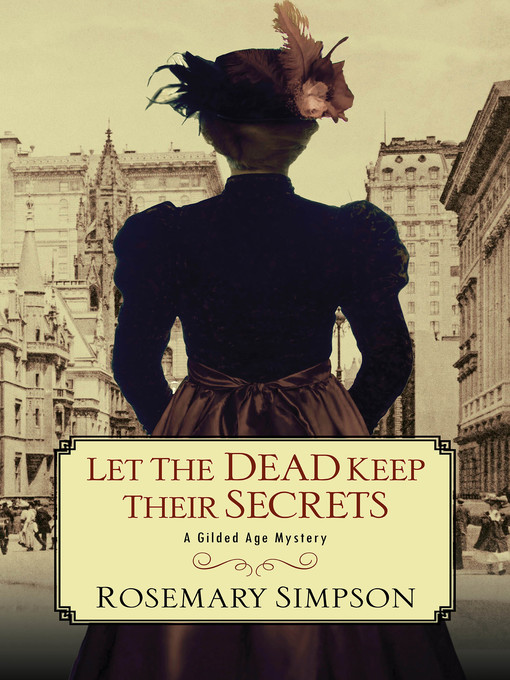 Title details for Let the Dead Keep Their Secrets by Rosemary Simpson - Available